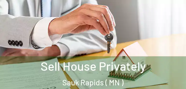  Sell House Privately Sauk Rapids ( MN )