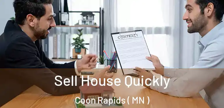  Sell House Quickly Coon Rapids ( MN )