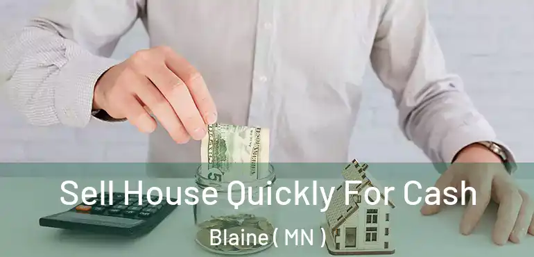  Sell House Quickly For Cash Blaine ( MN )