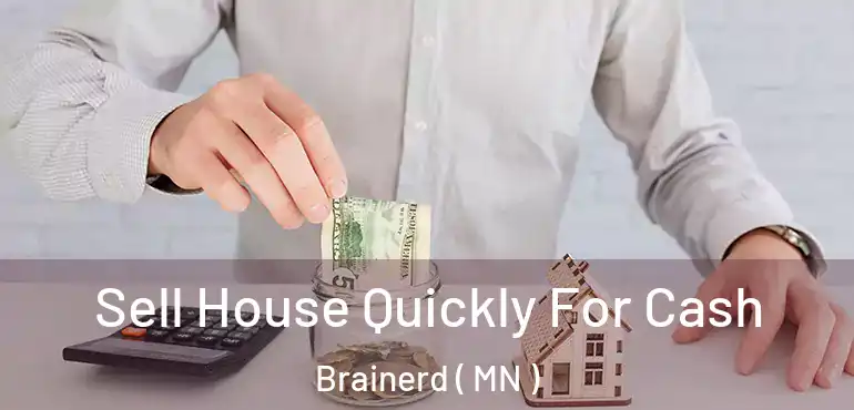  Sell House Quickly For Cash Brainerd ( MN )