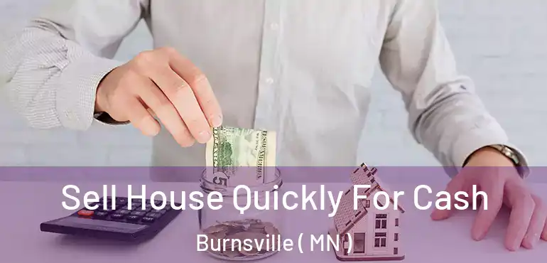  Sell House Quickly For Cash Burnsville ( MN )