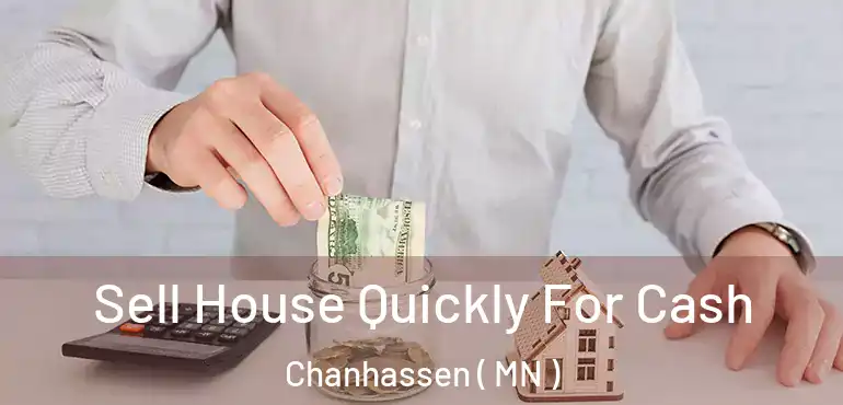 Sell House Quickly For Cash Chanhassen ( MN )
