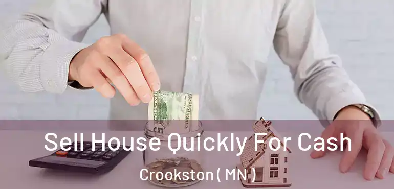  Sell House Quickly For Cash Crookston ( MN )