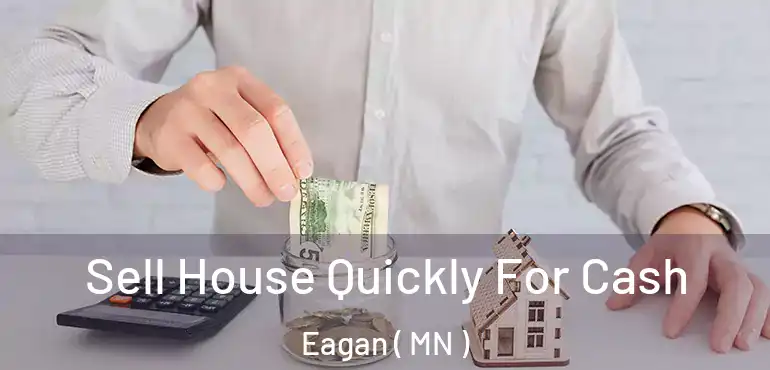  Sell House Quickly For Cash Eagan ( MN )