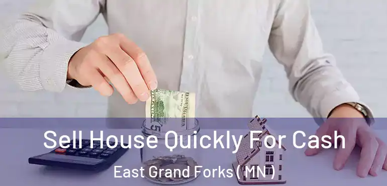  Sell House Quickly For Cash East Grand Forks ( MN )