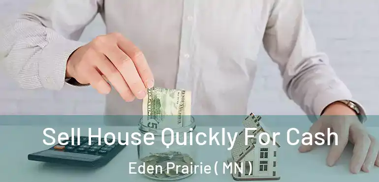  Sell House Quickly For Cash Eden Prairie ( MN )