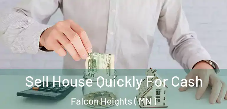  Sell House Quickly For Cash Falcon Heights ( MN )
