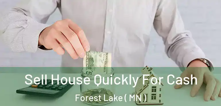  Sell House Quickly For Cash Forest Lake ( MN )