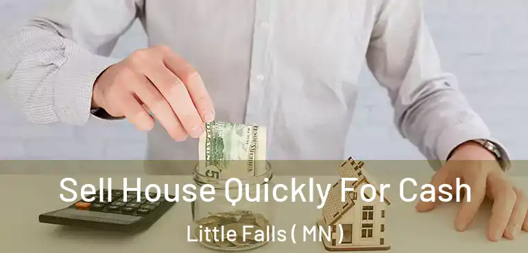  Sell House Quickly For Cash Little Falls ( MN )