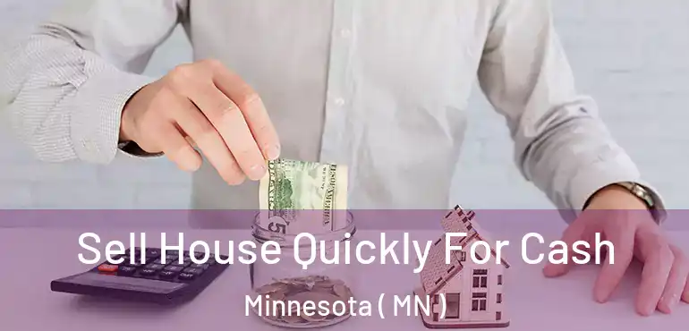  Sell House Quickly For Cash Minnesota ( MN )