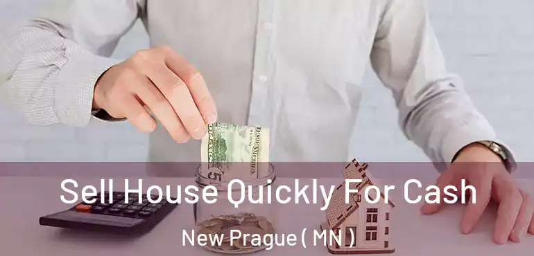  Sell House Quickly For Cash New Prague ( MN )