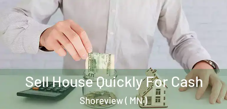  Sell House Quickly For Cash Shoreview ( MN )