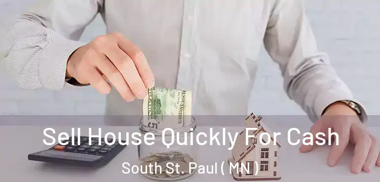  Sell House Quickly For Cash South St. Paul ( MN )