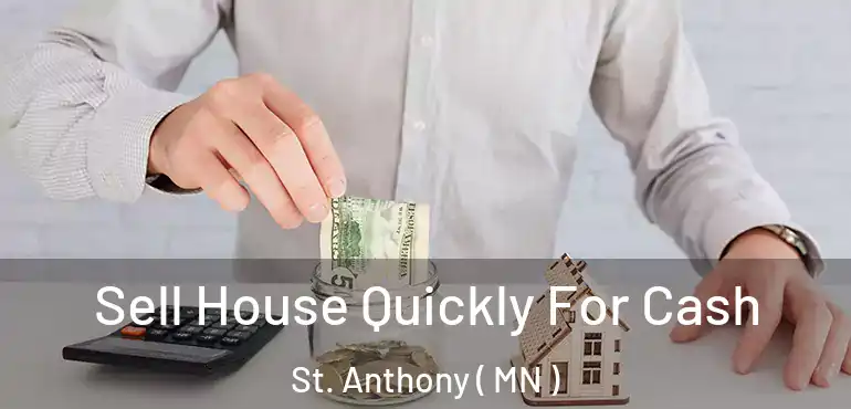  Sell House Quickly For Cash St. Anthony ( MN )