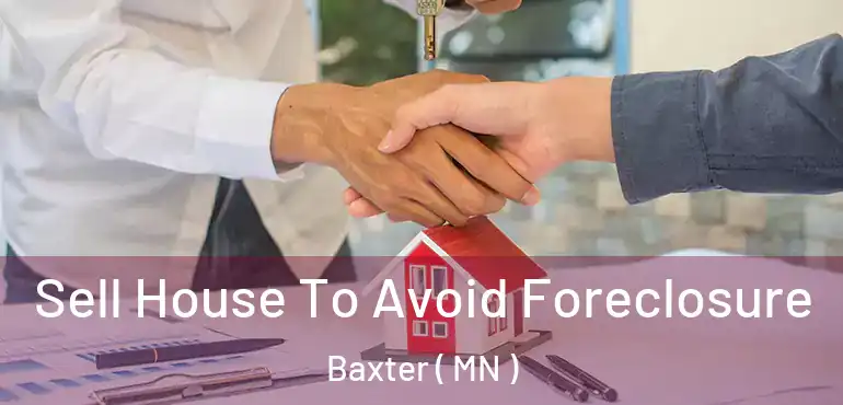  Sell House To Avoid Foreclosure Baxter ( MN )