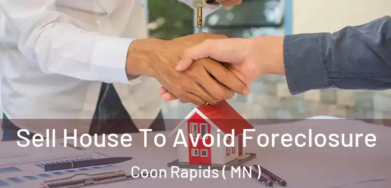  Sell House To Avoid Foreclosure Coon Rapids ( MN )