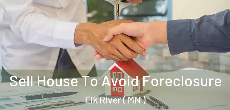  Sell House To Avoid Foreclosure Elk River ( MN )