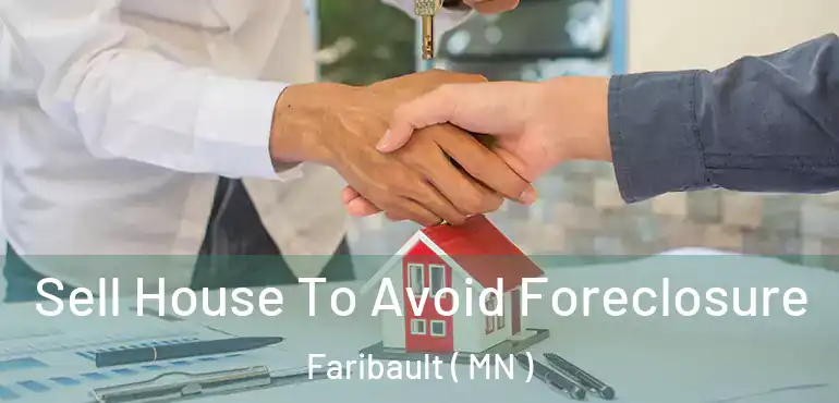  Sell House To Avoid Foreclosure Faribault ( MN )