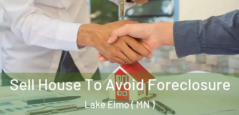 Sell House To Avoid Foreclosure Lake Elmo ( MN )