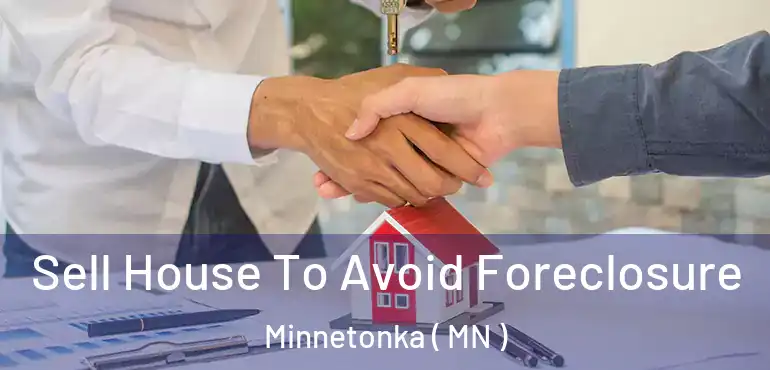  Sell House To Avoid Foreclosure Minnetonka ( MN )
