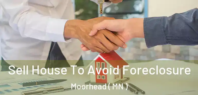  Sell House To Avoid Foreclosure Moorhead ( MN )