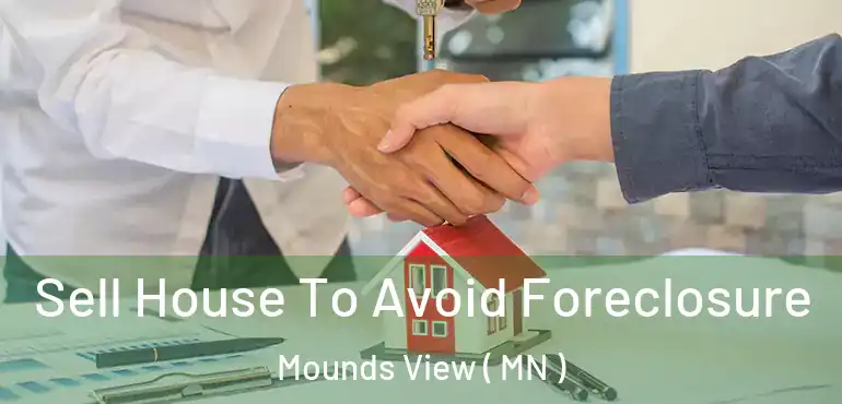 Sell House To Avoid Foreclosure Mounds View ( MN )