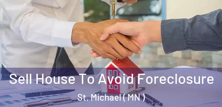  Sell House To Avoid Foreclosure St. Michael ( MN )