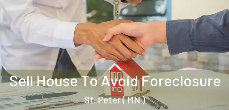  Sell House To Avoid Foreclosure St. Peter ( MN )