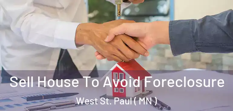  Sell House To Avoid Foreclosure West St. Paul ( MN )