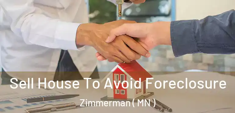  Sell House To Avoid Foreclosure Zimmerman ( MN )