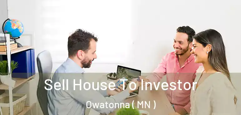  Sell House To Investor Owatonna ( MN )