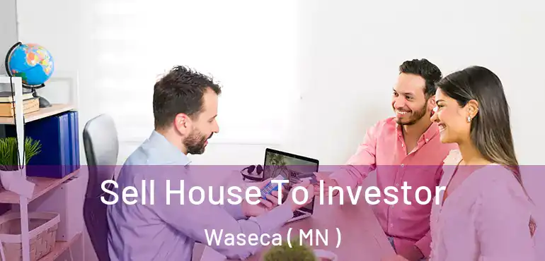  Sell House To Investor Waseca ( MN )