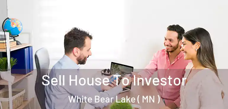  Sell House To Investor White Bear Lake ( MN )