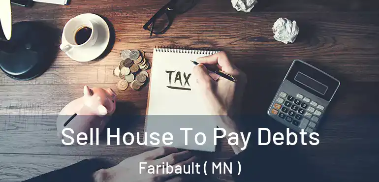  Sell House To Pay Debts Faribault ( MN )