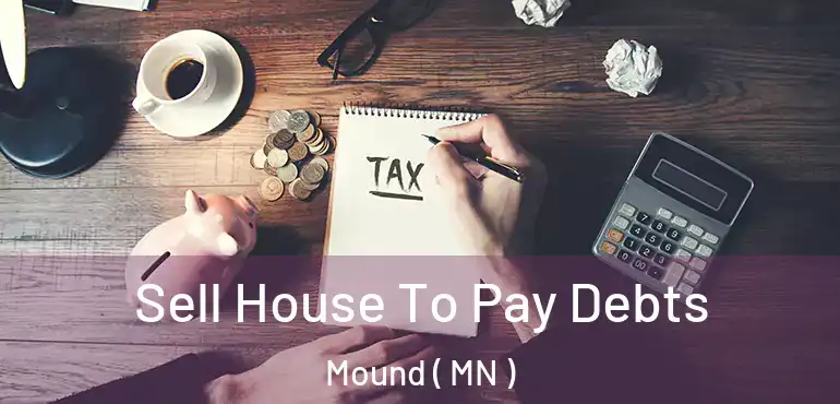 Sell House To Pay Debts Mound ( MN )