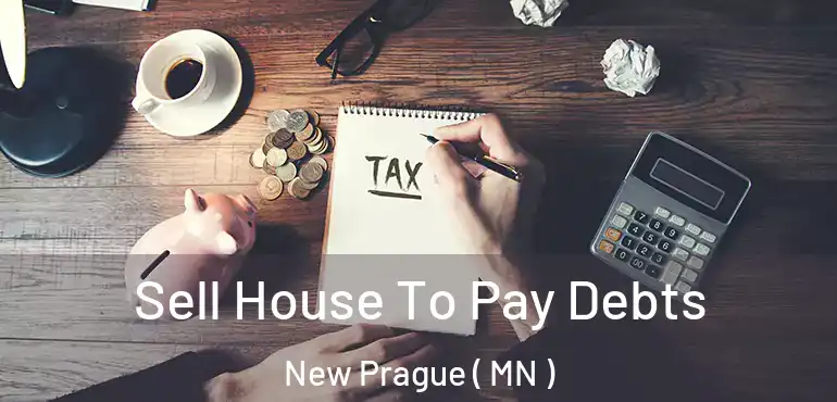  Sell House To Pay Debts New Prague ( MN )