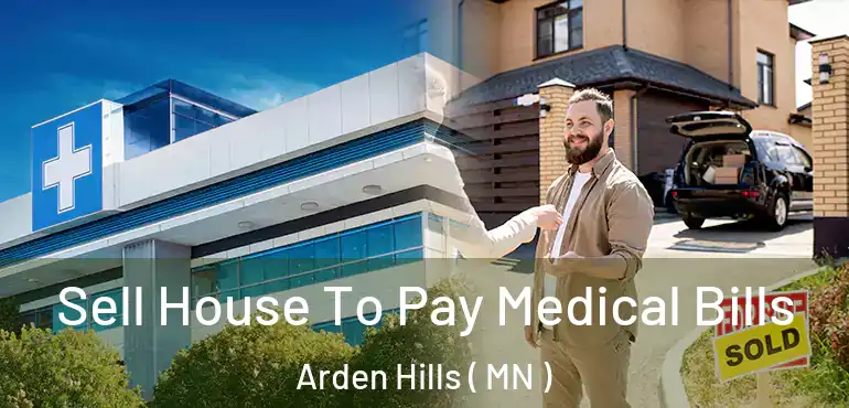  Sell House To Pay Medical Bills Arden Hills ( MN )