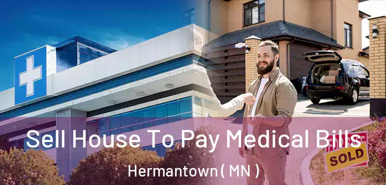  Sell House To Pay Medical Bills Hermantown ( MN )