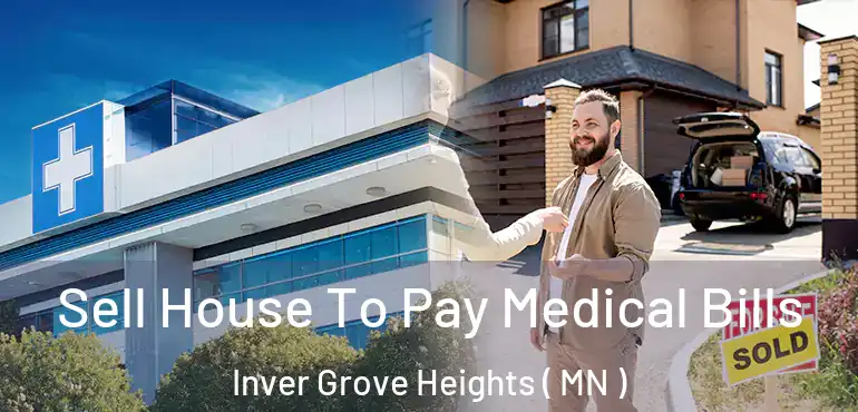  Sell House To Pay Medical Bills Inver Grove Heights ( MN )