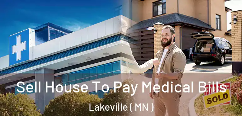  Sell House To Pay Medical Bills Lakeville ( MN )