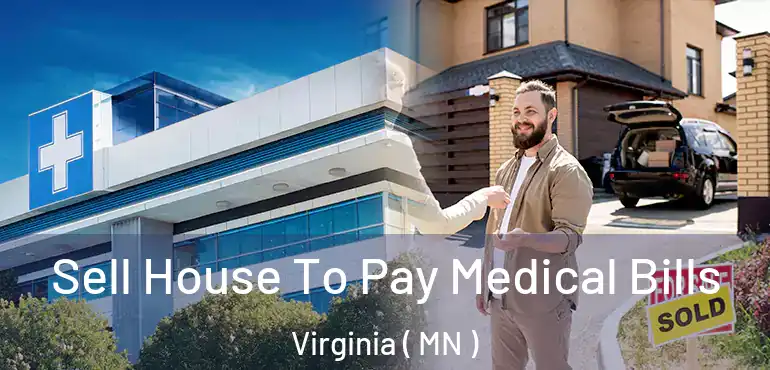  Sell House To Pay Medical Bills Virginia ( MN )