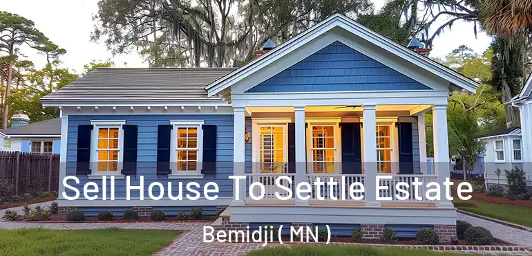  Sell House To Settle Estate Bemidji ( MN )