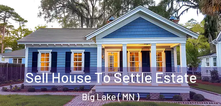  Sell House To Settle Estate Big Lake ( MN )