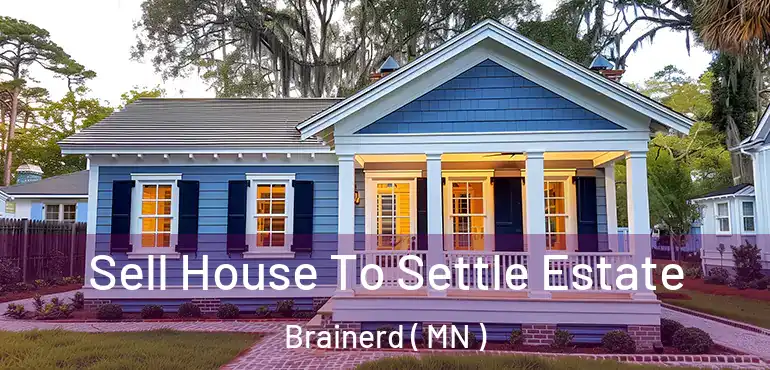  Sell House To Settle Estate Brainerd ( MN )