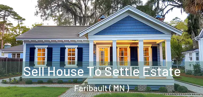  Sell House To Settle Estate Faribault ( MN )