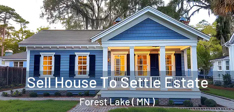  Sell House To Settle Estate Forest Lake ( MN )