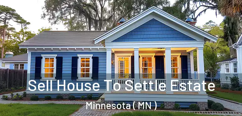  Sell House To Settle Estate Minnesota ( MN )