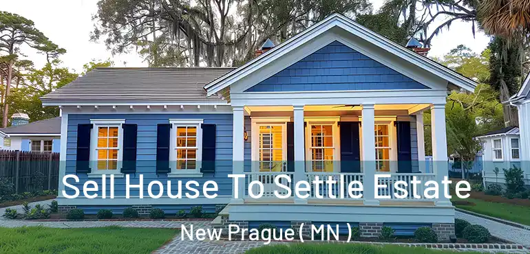  Sell House To Settle Estate New Prague ( MN )