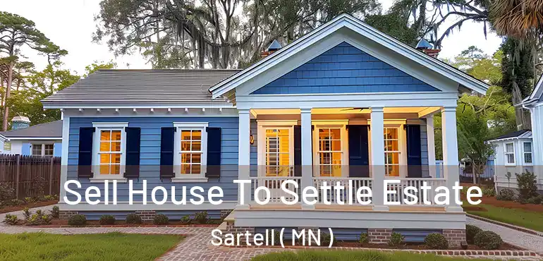  Sell House To Settle Estate Sartell ( MN )