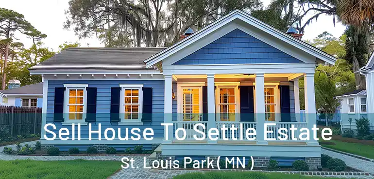  Sell House To Settle Estate St. Louis Park ( MN )